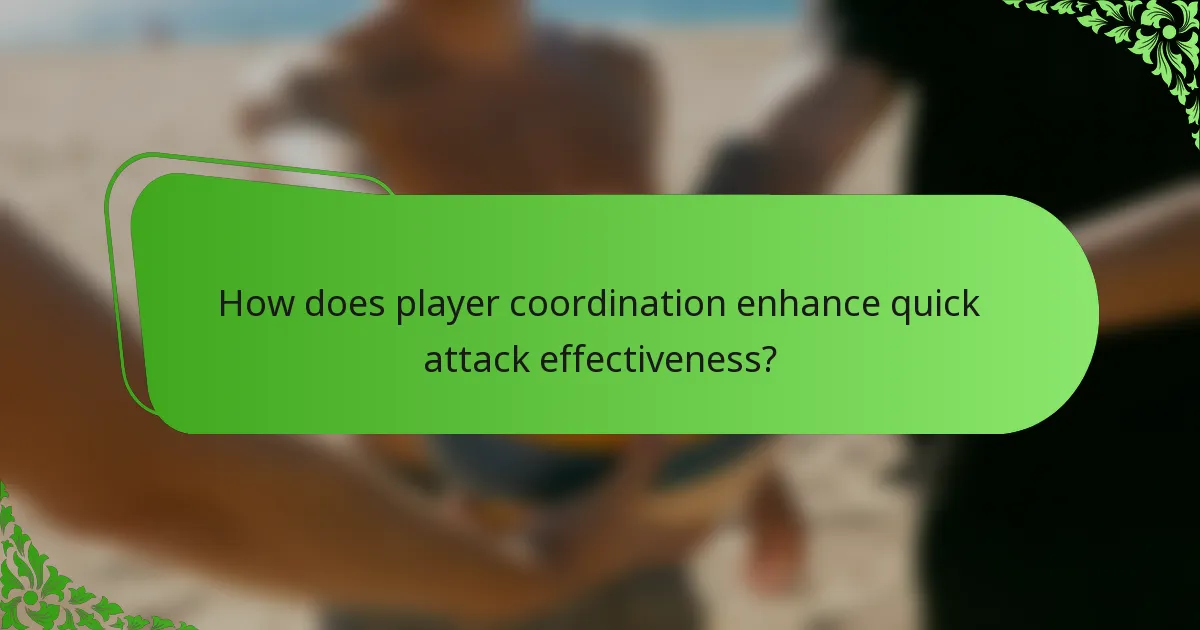 How does player coordination enhance quick attack effectiveness?