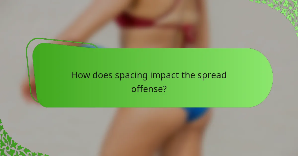 How does spacing impact the spread offense?