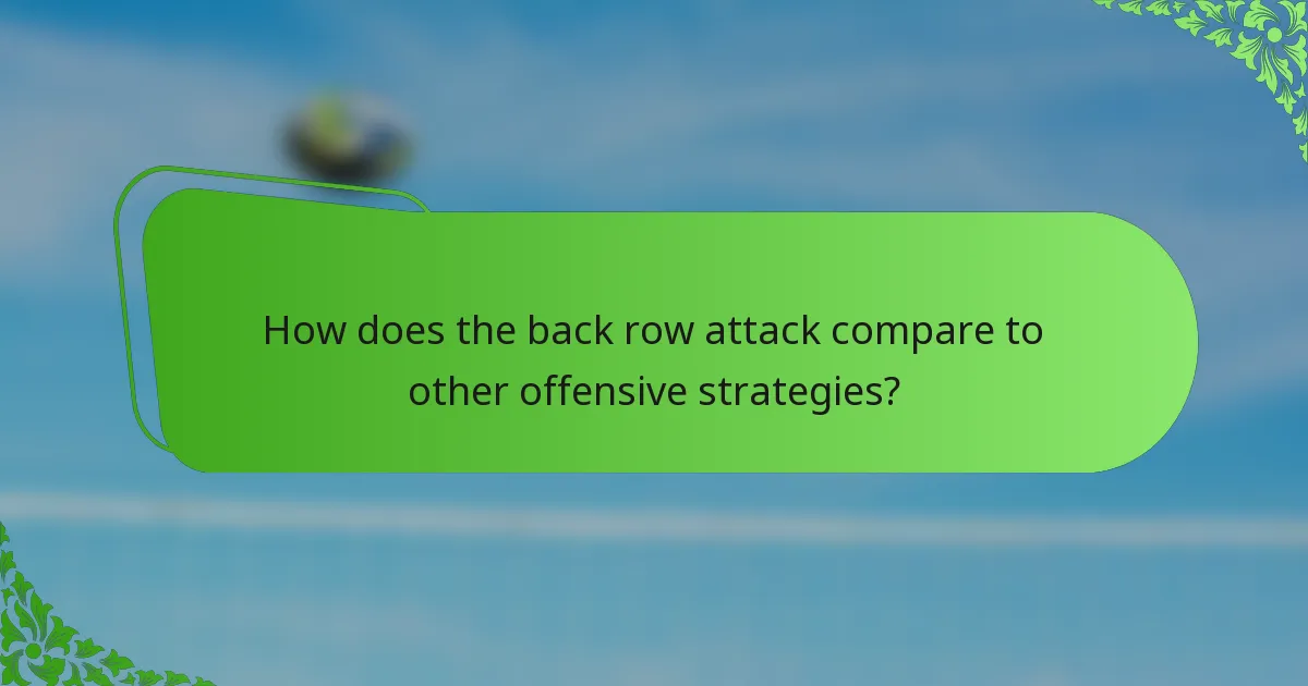 How does the back row attack compare to other offensive strategies?