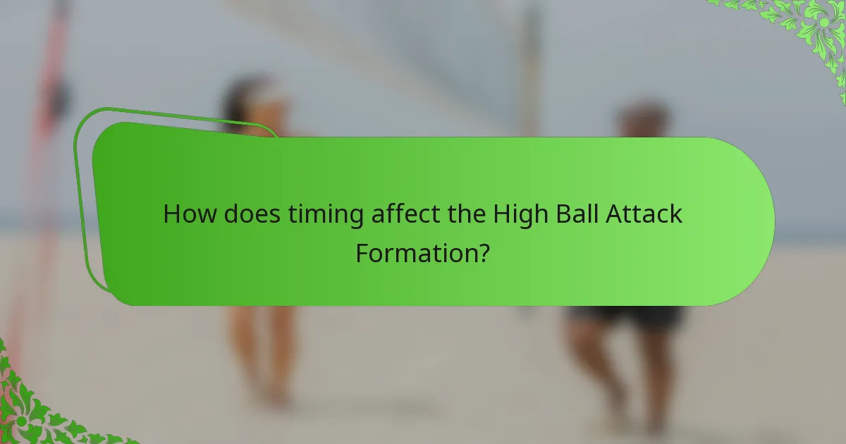 How does timing affect the High Ball Attack Formation?