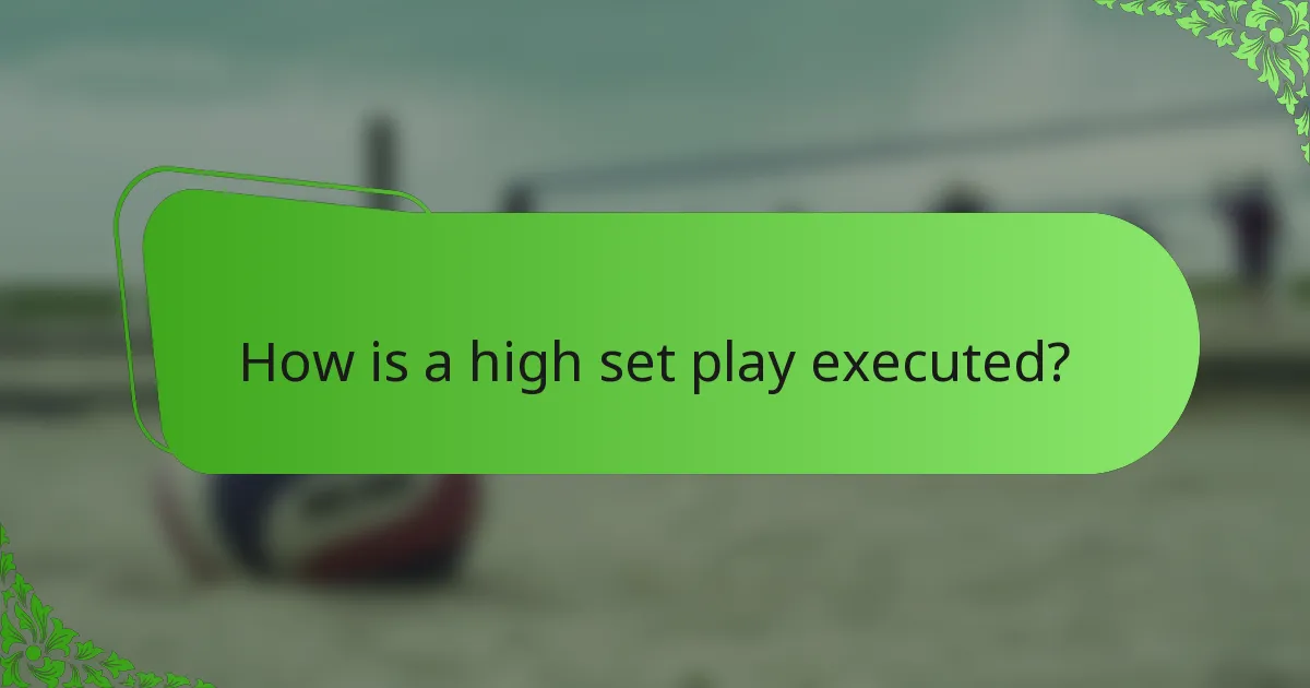 How is a high set play executed?