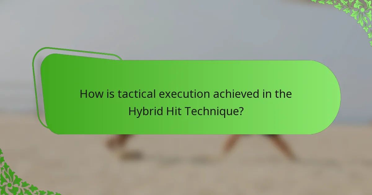How is tactical execution achieved in the Hybrid Hit Technique?