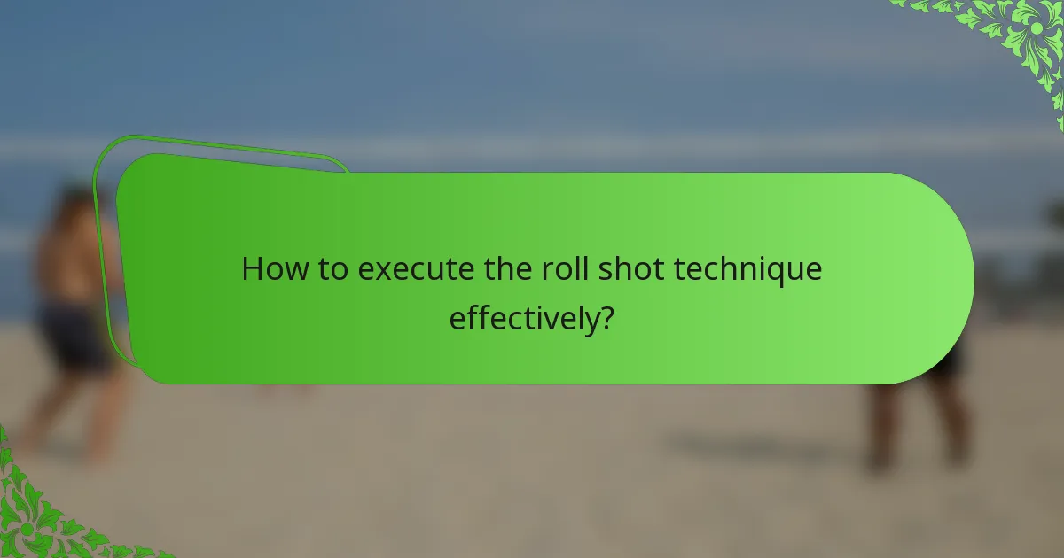 How to execute the roll shot technique effectively?