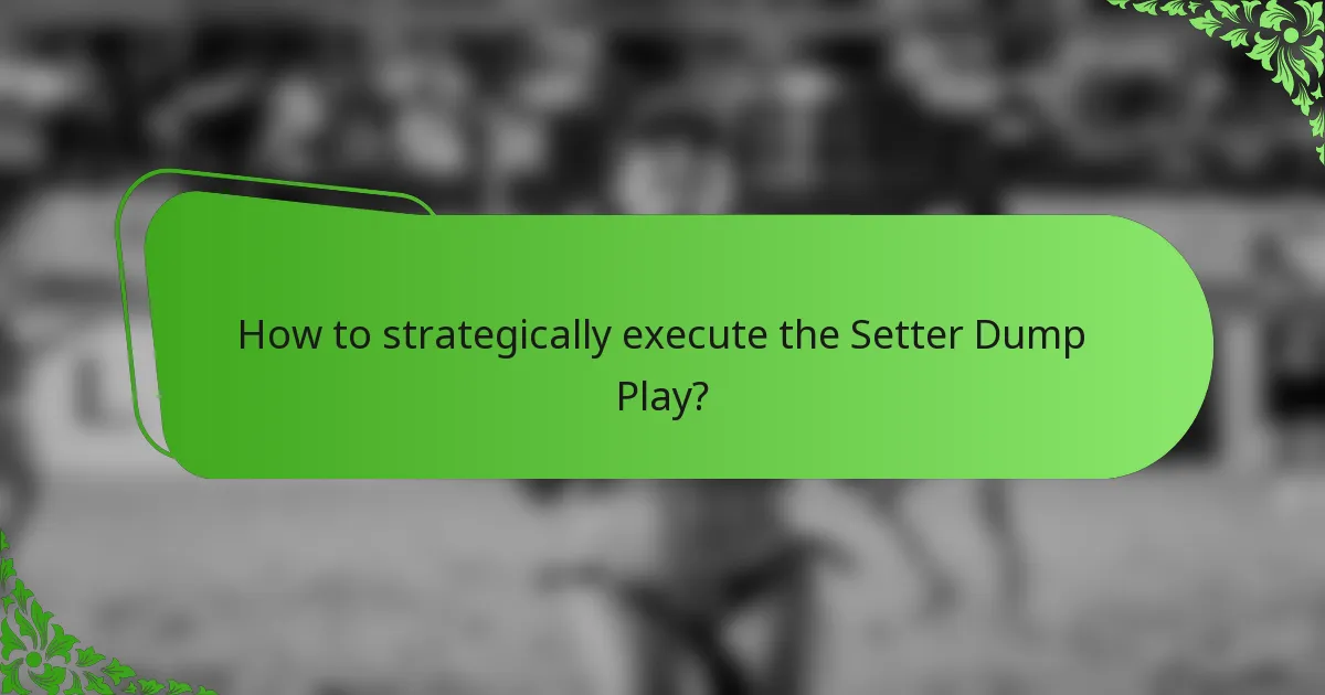 How to strategically execute the Setter Dump Play?