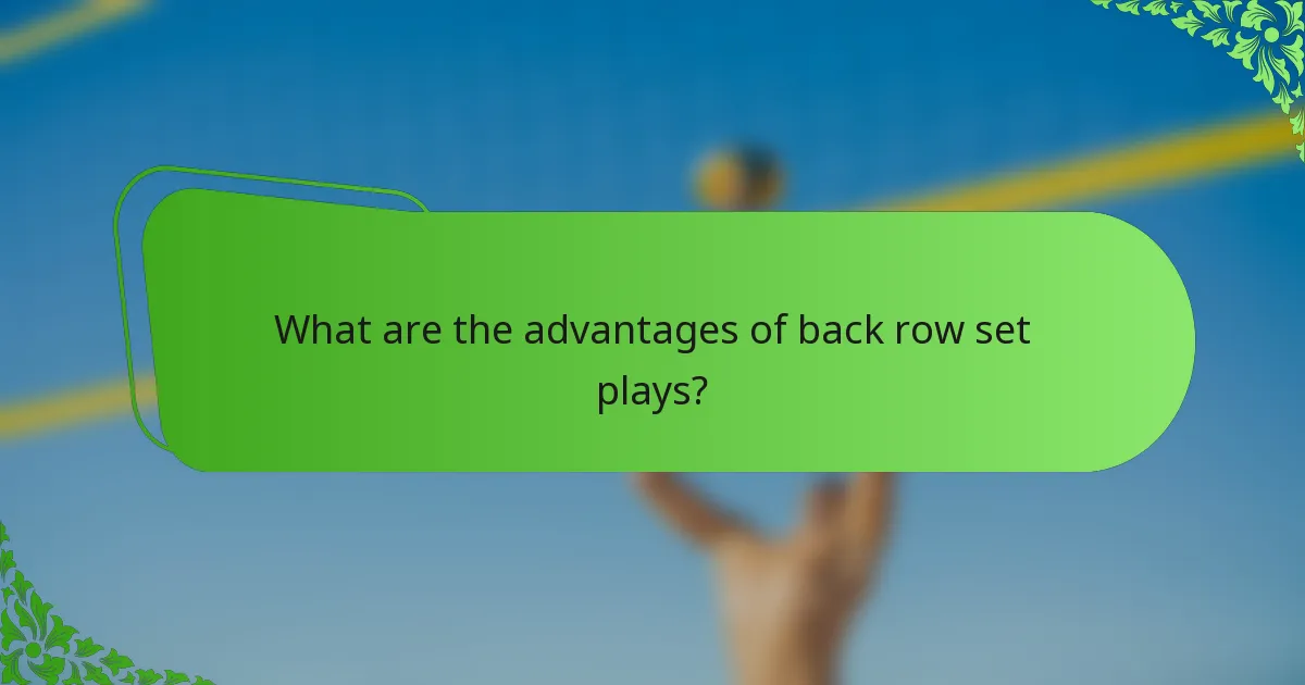 What are the advantages of back row set plays?