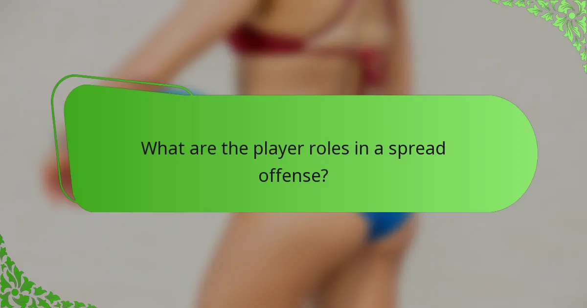 What are the player roles in a spread offense?