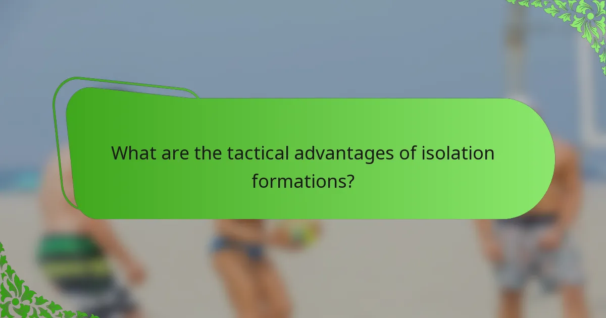 What are the tactical advantages of isolation formations?