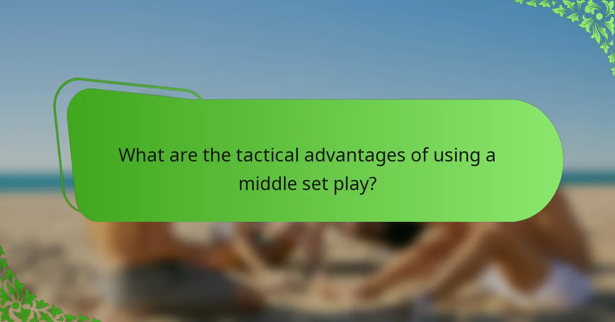 What are the tactical advantages of using a middle set play?
