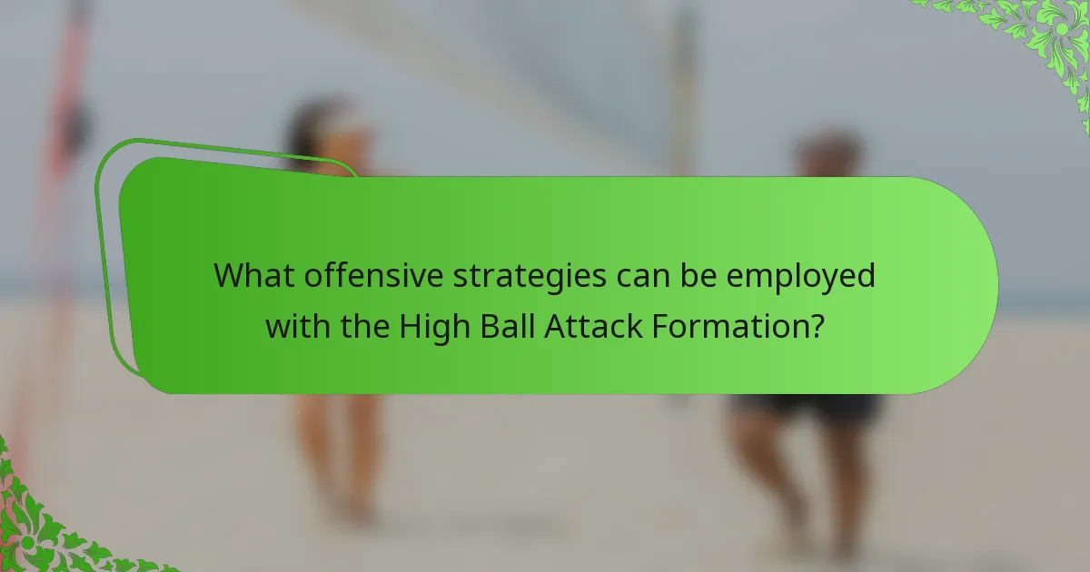 What offensive strategies can be employed with the High Ball Attack Formation?