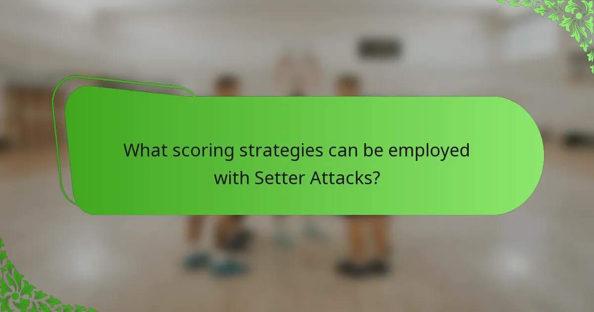What scoring strategies can be employed with Setter Attacks?