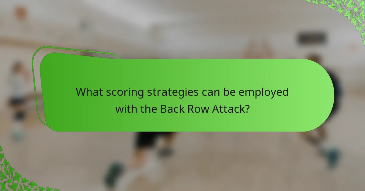 What scoring strategies can be employed with the Back Row Attack?