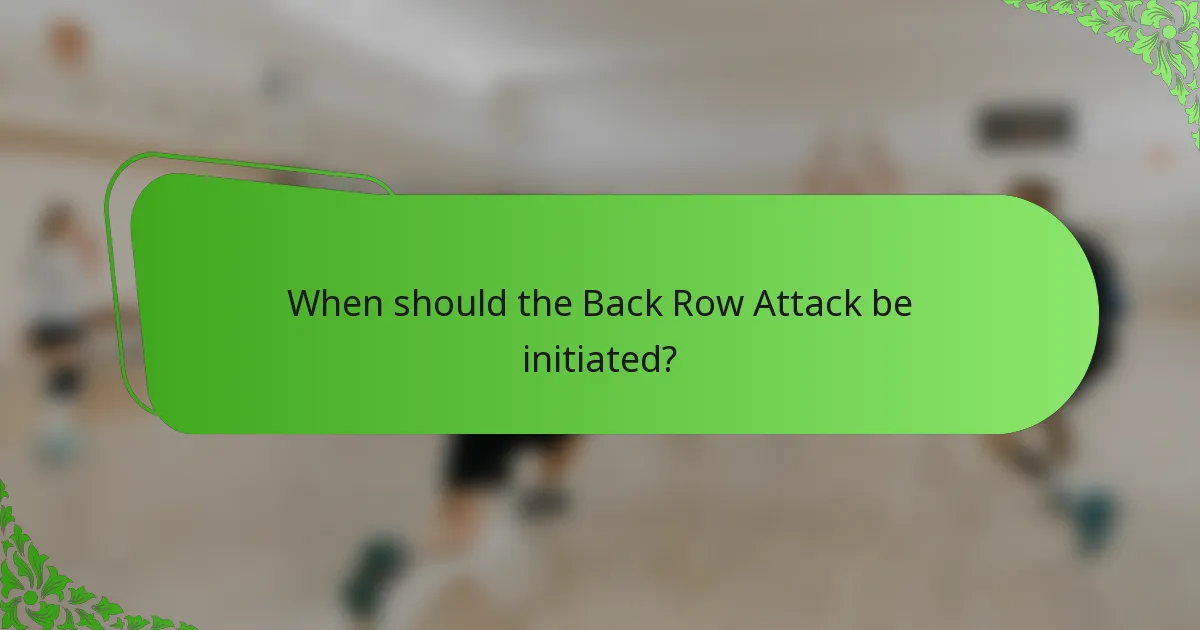 When should the Back Row Attack be initiated?