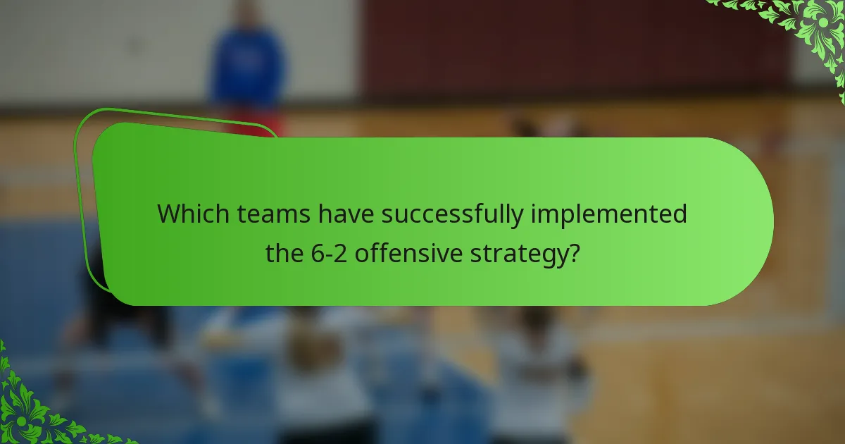 Which teams have successfully implemented the 6-2 offensive strategy?
